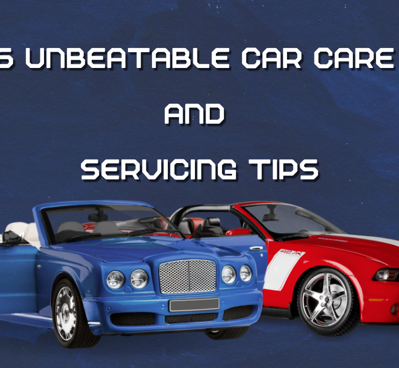 6 Unbeatable Car Care and Servicing Tips